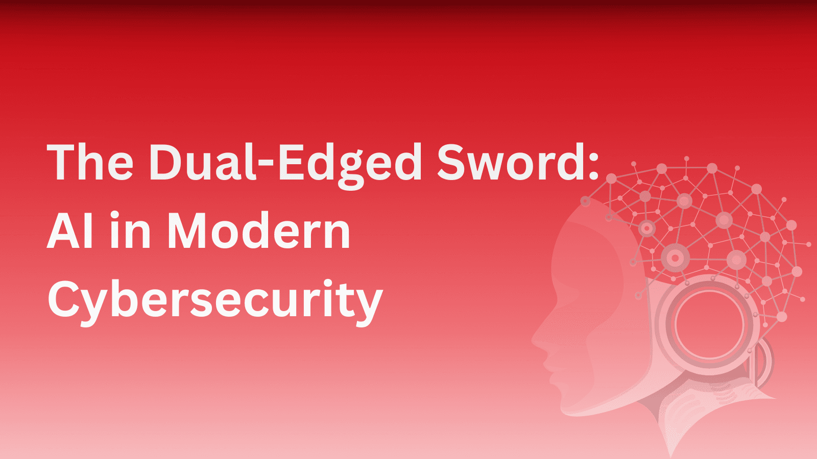 The Dual-Edged Sword: AI in Modern Cybersecurity